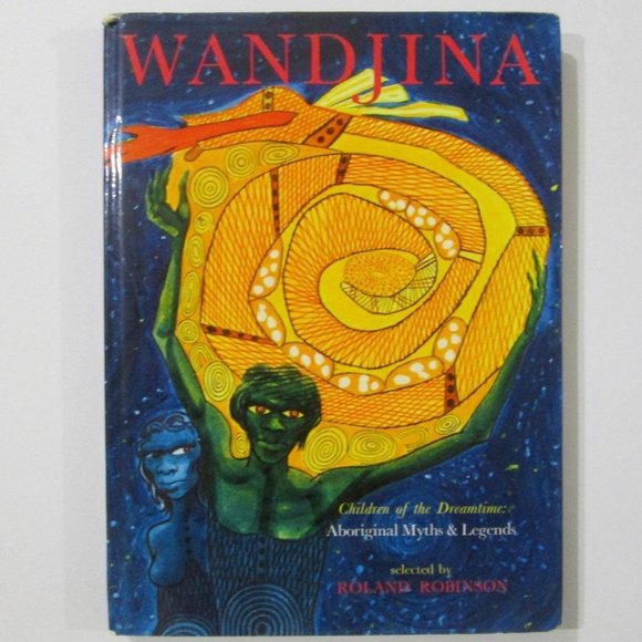 Wandjina Children of Dreamtime Hardcover Book Roland Robinson 1st Ed 1968